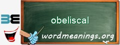 WordMeaning blackboard for obeliscal